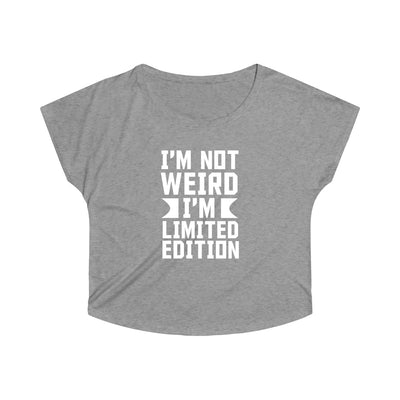 I'm Not Weird I'm Limited Edition