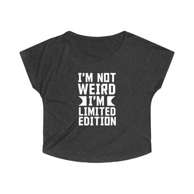 I'm Not Weird I'm Limited Edition