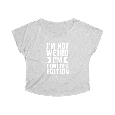 I'm Not Weird I'm Limited Edition